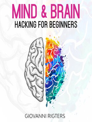 cover image of Mind & Brain Hacking For Beginners
